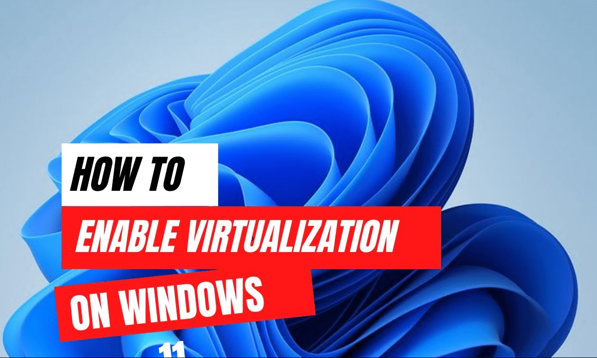 Enable Virtualization in Windows 11